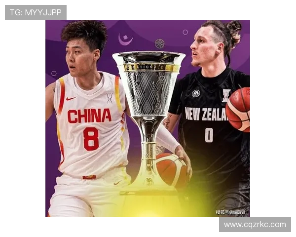 中国男篮与新西兰精彩对决直播时间及观看方式全攻略